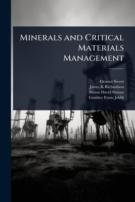 Minerals and Critical Materials Management by Swent, Eleanor