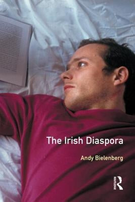 The Irish Diaspora by Bielenberg, Andrew