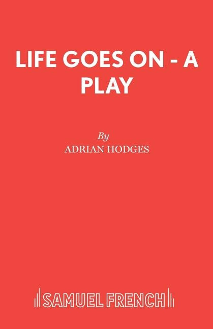 Life Goes on - A Play by Hodges, Adrian