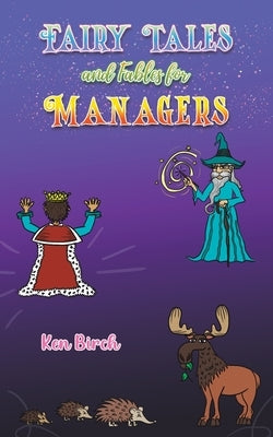 Fairy Tales and Fables for Managers by Birch, Ken