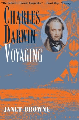 Charles Darwin: Voyaging by Browne, E. Janet