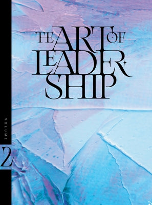 The Art of Leadership-Volume 2: Quotes from Avail to Inspire, Encourage & Challenge You! by Avail