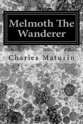 Melmoth The Wanderer by Maturin, Charles Robert