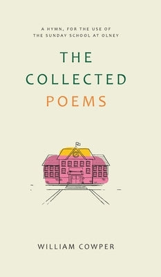 The Collected Poems by Cowper, William