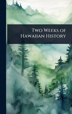 Two Weeks of Hawaiian History by 