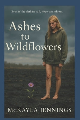 Ashes To Wildflowers by Jennings, McKayla