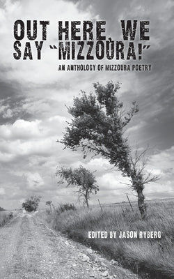 Out Here We Say "Mizzoura" by Ryberg, Jason