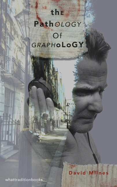 The Pathology of Graphology by Milnes, David Hartley