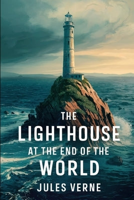 The Lighthouse at the End of the World: A New Translation by Verne, Michel