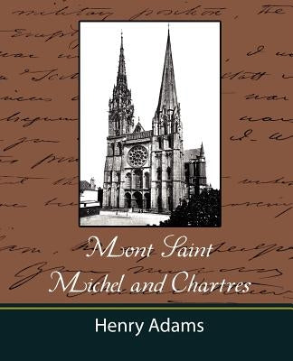 Mont-Saint-Michel and Chartres by Adams, Henry