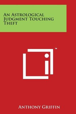 An Astrological Judgment Touching Theft by Griffin, Anthony