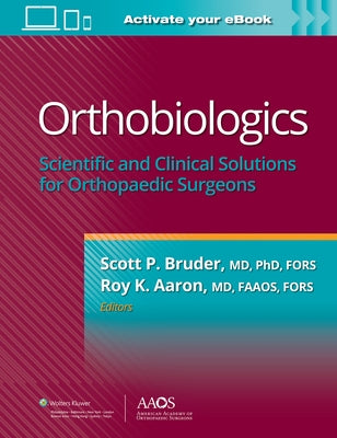 Orthobiologics: Scientific and Clinical Solutions for Orthopaedic Surgeons by Bruder, Scott P.