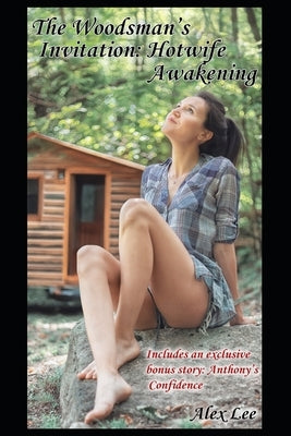 The Woodsman's Invitation: Hotwife Awakening by Lee, Alex