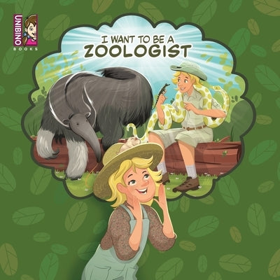 I Want To Be A Zoologist: Exciting Career Option For Kids Who Love Animals by Varejão, Carlos