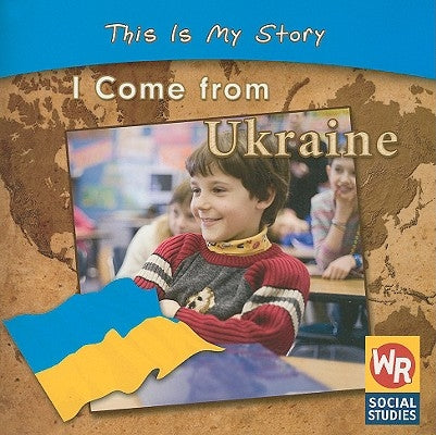 I Come from Ukraine by Weber, Valerie J.
