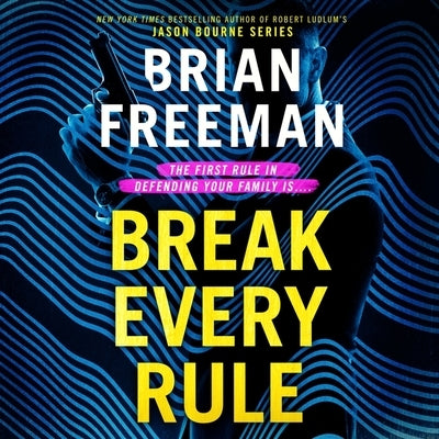 Break Every Rule by Freeman, Brian