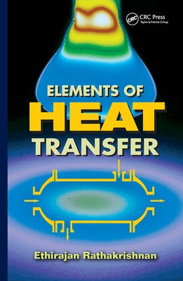 Elements of Heat Transfer by Rathakrishnan, Ethirajan