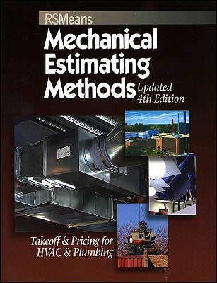 Means Mechanical Estimating Methods: Takeoff & Pricing for HVAC & Plumbing, Updated 4th Edition by Mossman, Melville