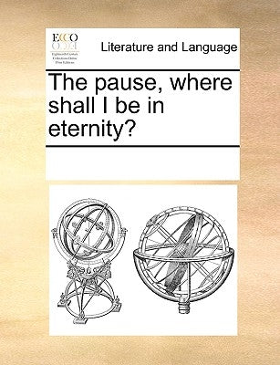 The Pause, Where Shall I Be in Eternity? by Multiple Contributors