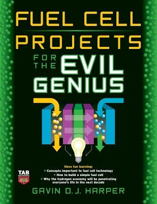 Fuel Cell Projects for the Evil Genius by Harper, Gavin