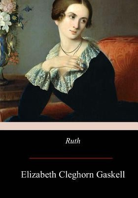 Ruth by Gaskell, Elizabeth Cleghorn
