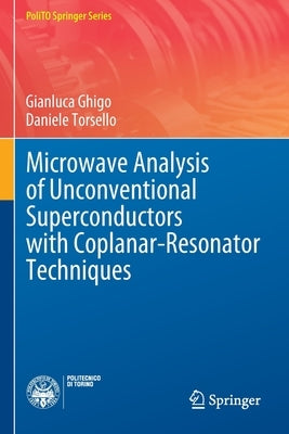 Microwave Analysis of Unconventional Superconductors with Coplanar-Resonator Techniques by Ghigo, Gianluca