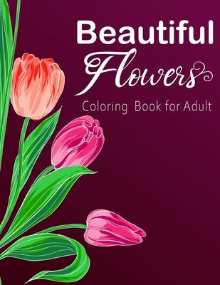 Beautiful Flower Coloring Book for Adults: Relaxing Stress Relieving Coloring Books Intricate, Hand-Made Illustrations Colouring Book for Adults and B by Publishing, Dadamerra