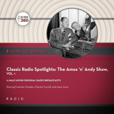 Classic Radio Spotlight: The Amos 'n' Andy Show, Vol. 1 by Black Eye Entertainment