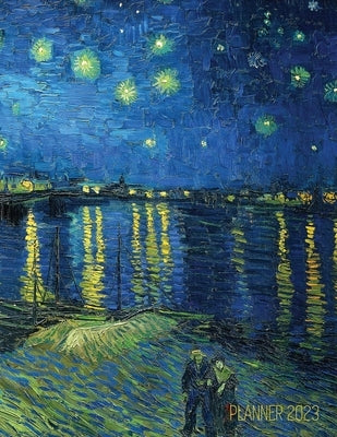 Van Gogh Art Planner 2023: Starry Night Over the Rhone Organizer Calendar Year January-December 2023 (12 Months) by Press, Shy Panda