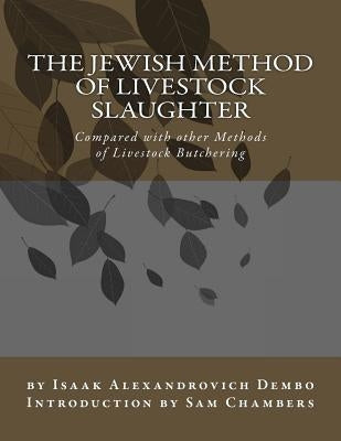 The Jewish Method of Livestock Slaughter: Compared with other Methods of Livestock Butchering by Chambers, Sam