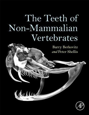 The Teeth of Non-Mammalian Vertebrates by Berkovitz, Barry