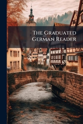 The Graduated German Reader by Anonymous