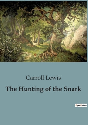 The Hunting of the Snark by Lewis, Carroll