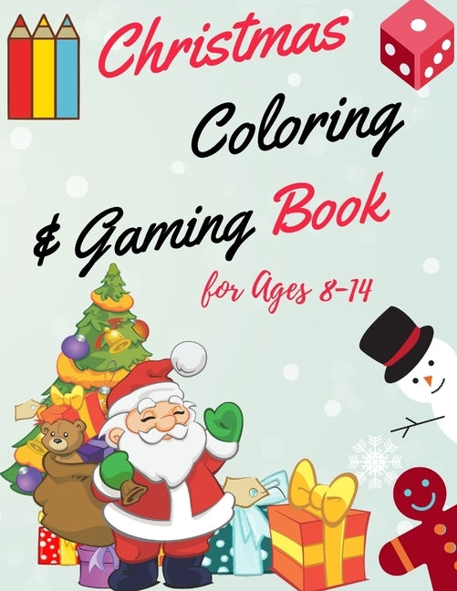 Christmas Coloring and Gaming Book for 8-14: Filled with complex and fun brain teasers that range in difficulty, Packed with full-page designs of Sant by Sam Jo