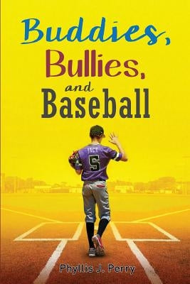 Buddies, Bullies, and Baseball by Perry, Phyllis J.