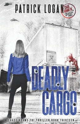 Deadly Cargo: Chase Adams Season Two by Logan, Patrick