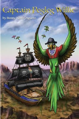 Captain Pegleg Willie by Aguirre, Benny "gato"