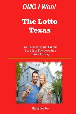 OMG I Won! The Lotto Texas: An Interesting and Unique Look Into The Lone Star State's Lottery by Pro, Statistics