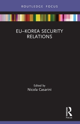 Eu-Korea Security Relations by Casarini, Nicola