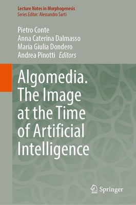 Algomedia. the Image at the Time of Artificial Intelligence by Conte, Pietro