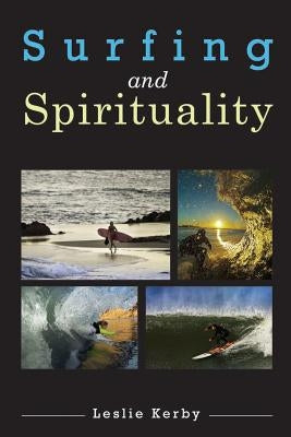 Surfing and Spirituality by Kerby, Leslie