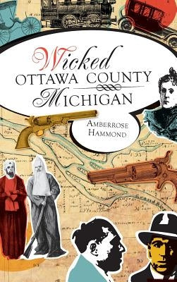 Wicked Ottawa County, Michigan by Hammond, Amberrose