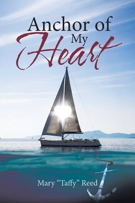 Anchor of My Heart by Reed, Mary Taffy