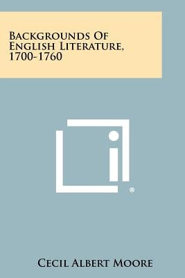 Backgrounds of English Literature, 1700-1760 by Moore, Cecil Albert