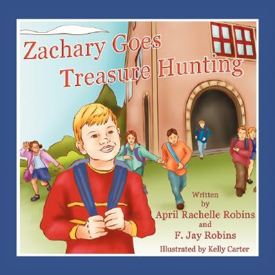 Zachary Goes Treasure Hunting by Robins, April