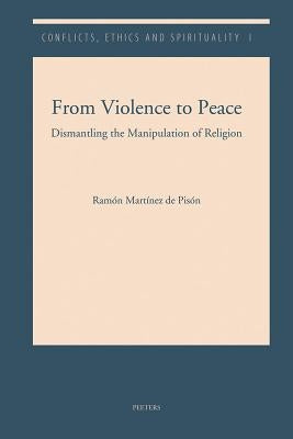 From Violence to Peace: Dismantling the Manipulation of Religion by Martinez De Pison, R.