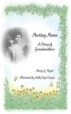 Meeting Meme: A Story of Grandmothers by Byrd, Merry