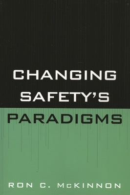 Changing Safety's Paradigms by McKinnon, Ron C.