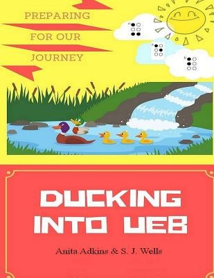 Ducking Into UEB by Wells, S. J.
