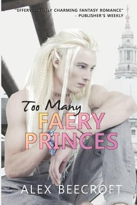 Too Many Faery Princes by Beecroft, Alex